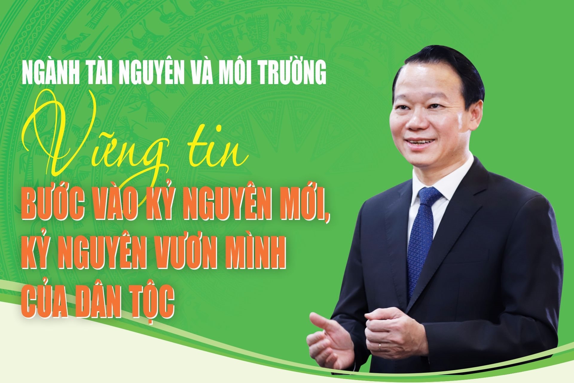 NGÀNH TÀI NGUYÊN VÀ MÔI TRƯỜNG VỮNG TIN BƯỚC VÀO KỶ NGUYÊN MỚI, KỶ NGUYÊN VƯƠN MÌNH CỦA DÂN TỘC